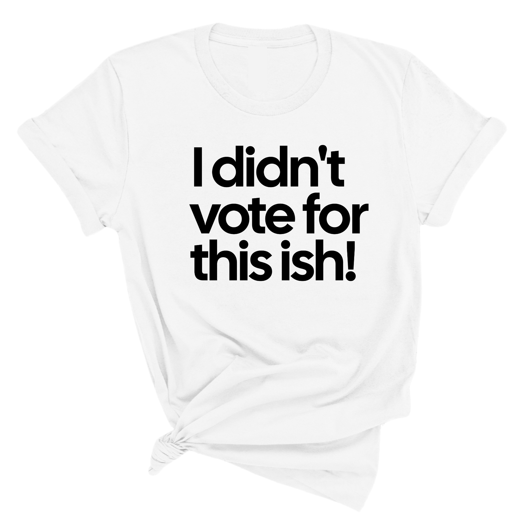I Didn't Vote for This Ish! Unisex Tee-T-Shirt-The Original God Ain't Petty But I Am