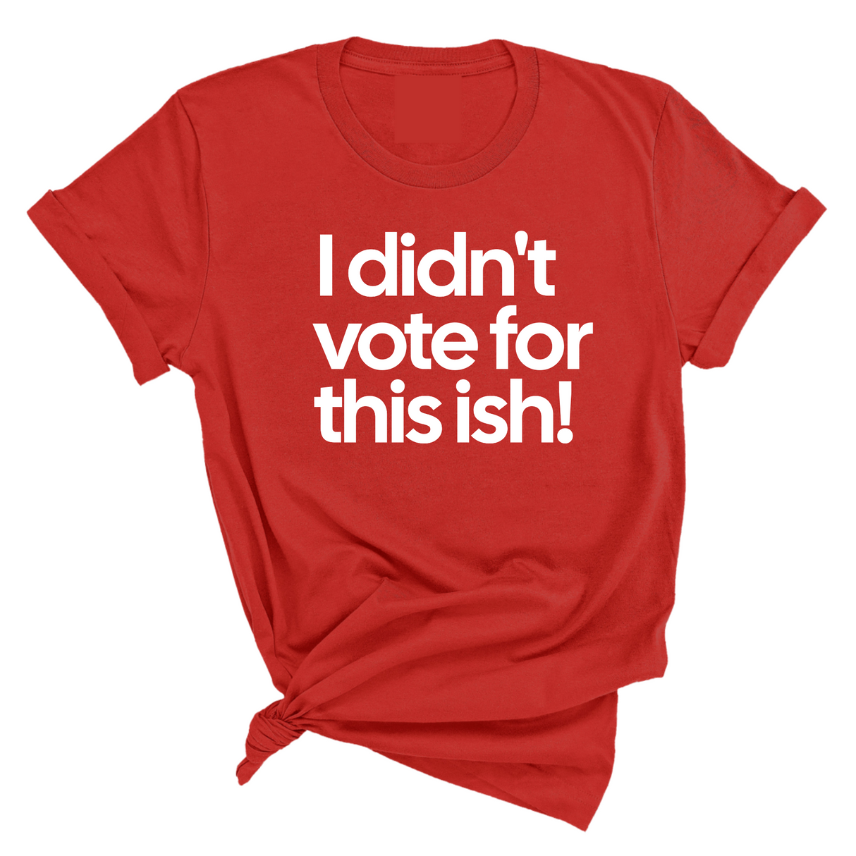 I Didn't Vote for This Ish! Unisex Tee-T-Shirt-The Original God Ain't Petty But I Am