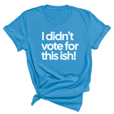 I Didn't Vote for This Ish! Unisex Tee-T-Shirt-The Original God Ain't Petty But I Am