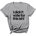 I Didn't Vote for This Ish! Unisex Tee-T-Shirt-The Original God Ain't Petty But I Am