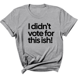 I Didn't Vote for This Ish! Unisex Tee-T-Shirt-The Original God Ain't Petty But I Am