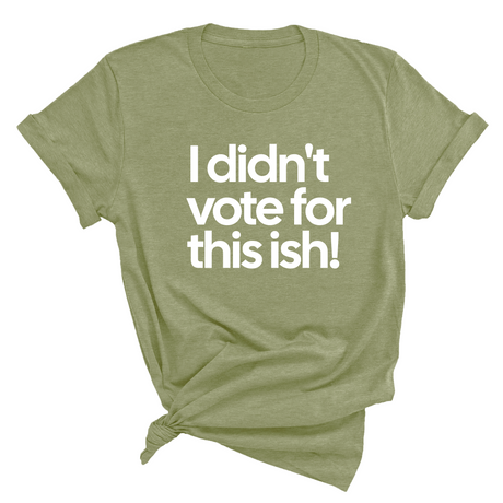 I Didn't Vote for This Ish! Unisex Tee-T-Shirt-The Original God Ain't Petty But I Am