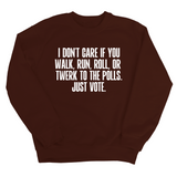 I Don't Care if You Walk, Run, Roll, or Twerk to the Polls. Just Vote Unisex Sweatshirt-Sweatshirt-The Original God Ain't Petty But I Am