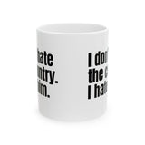 I Don’t Hate the Country. I Hate Him Mug 11oz (White & Black)-Mug-The Original God Ain't Petty But I Am