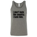 I Don’t Hate the Country. I Hate Him Unisex Tank Top-T-Shirt-The Original God Ain't Petty But I Am