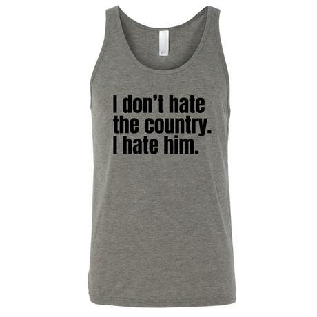 I Don’t Hate the Country. I Hate Him Unisex Tank Top-T-Shirt-The Original God Ain't Petty But I Am
