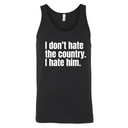 I Don’t Hate the Country. I Hate Him Unisex Tank Top-T-Shirt-The Original God Ain't Petty But I Am