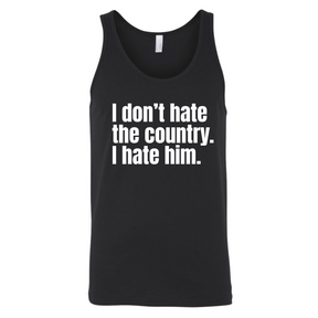 I Don’t Hate the Country. I Hate Him Unisex Tank Top-T-Shirt-The Original God Ain't Petty But I Am