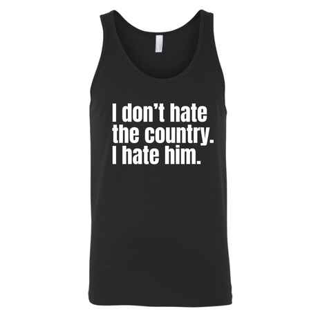 I Don’t Hate the Country. I Hate Him Unisex Tank Top-T-Shirt-The Original God Ain't Petty But I Am