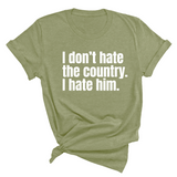 I Don’t Hate the Country. I Hate Him Unisex Tee-T-Shirt-The Original God Ain't Petty But I Am