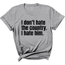 I Don’t Hate the Country. I Hate Him Unisex Tee-T-Shirt-The Original God Ain't Petty But I Am