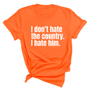 I Don’t Hate the Country. I Hate Him Unisex Tee-T-Shirt-The Original God Ain't Petty But I Am