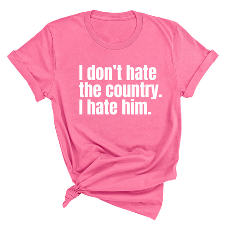 I Don’t Hate the Country. I Hate Him Unisex Tee-T-Shirt-The Original God Ain't Petty But I Am