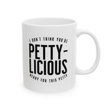 I Don't Think You're Ready for This Pettylicious Mug 11oz (White & Black)-Mug-The Original God Ain't Petty But I Am
