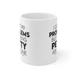 I Got 99 Problems but Being Petty Ain't One Mug 11oz (White/Black)-Mug-The Original God Ain't Petty But I Am