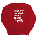 I like my cocktail with a splash of petty Unisex Sweatshirt-Sweatshirt-The Original God Ain't Petty But I Am