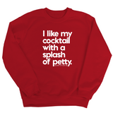 I like my cocktail with a splash of petty Unisex Sweatshirt-Sweatshirt-The Original God Ain't Petty But I Am