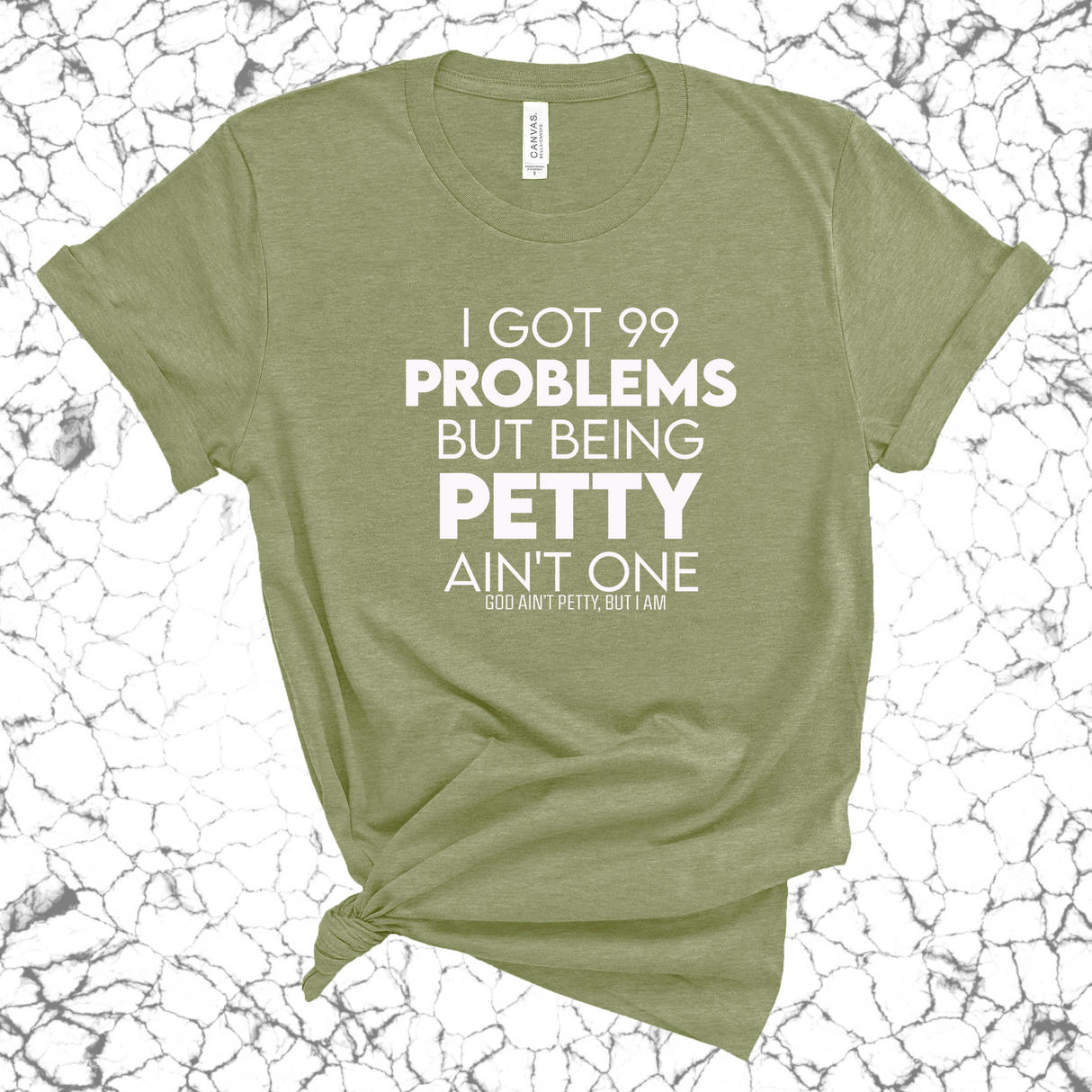 I Got 99 Problems but being Petty Ain't One Unisex Tee-T-Shirt-The Original God Ain't Petty But I Am