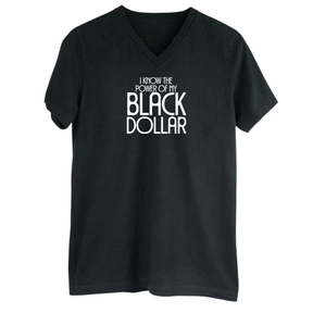 I Know the Power of My Black Dollar *BLACK V-NECK* Unisex Tee-T-Shirt-The Original God Ain't Petty But I Am