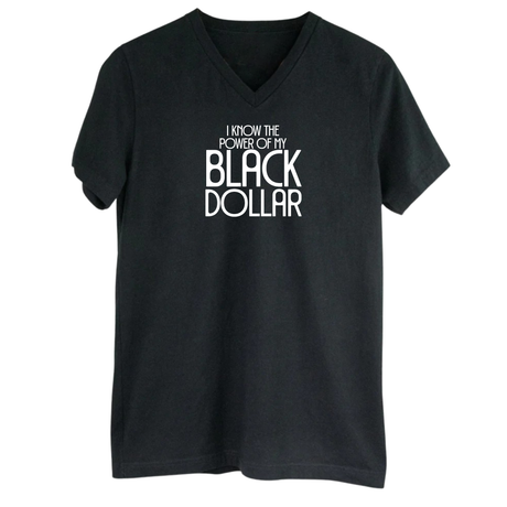 I Know the Power of My Black Dollar *BLACK V-NECK* Unisex Tee-T-Shirt-The Original God Ain't Petty But I Am