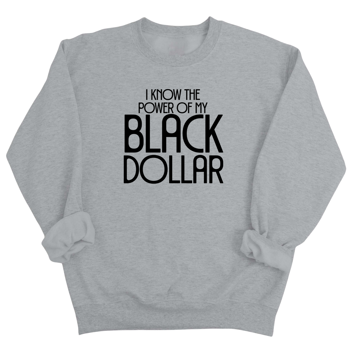 I Know the Power of My Black Dollar Unisex Sweatshirt-Sweatshirt-The Original God Ain't Petty But I Am