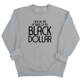 I Know the Power of My Black Dollar Unisex Sweatshirt-Sweatshirt-The Original God Ain't Petty But I Am