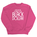 I Know the Power of My Black Dollar Unisex Sweatshirt-Sweatshirt-The Original God Ain't Petty But I Am