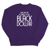I Know the Power of My Black Dollar Unisex Sweatshirt-Sweatshirt-The Original God Ain't Petty But I Am