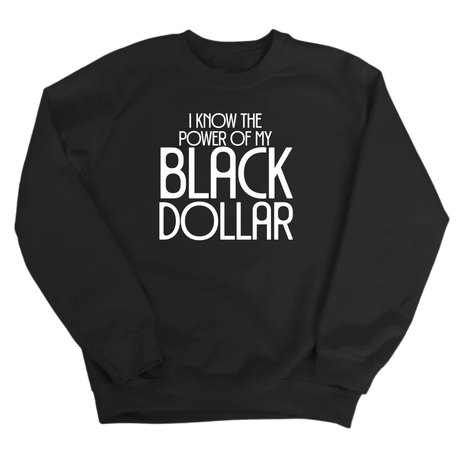 I Know the Power of My Black Dollar Unisex Sweatshirt-Sweatshirt-The Original God Ain't Petty But I Am