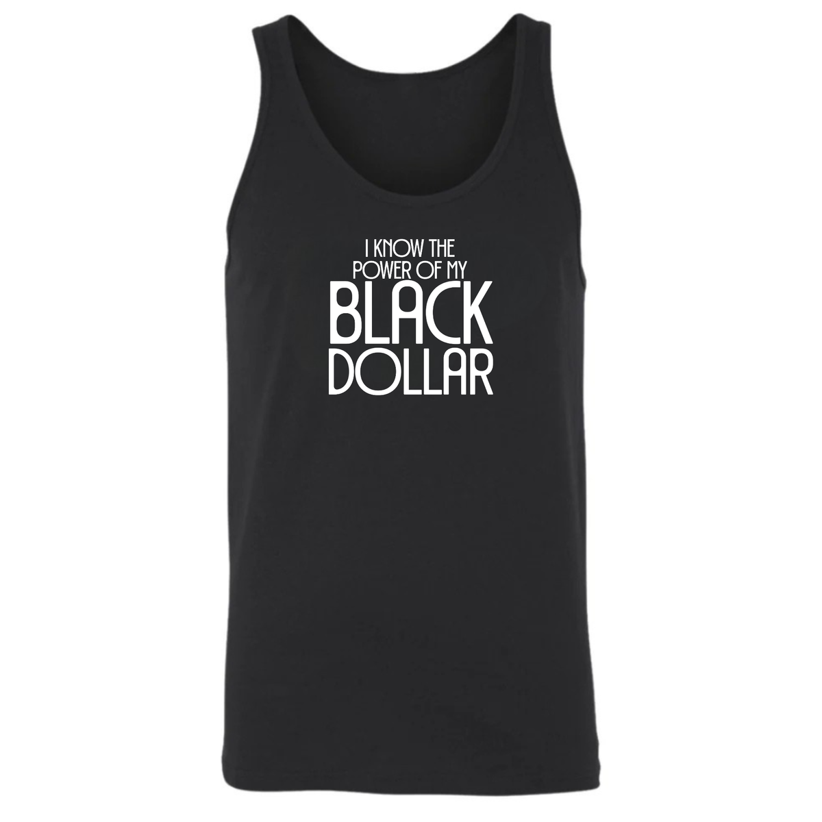 I Know the Power of My Black Dollar Unisex Tank Top-T-Shirt-The Original God Ain't Petty But I Am