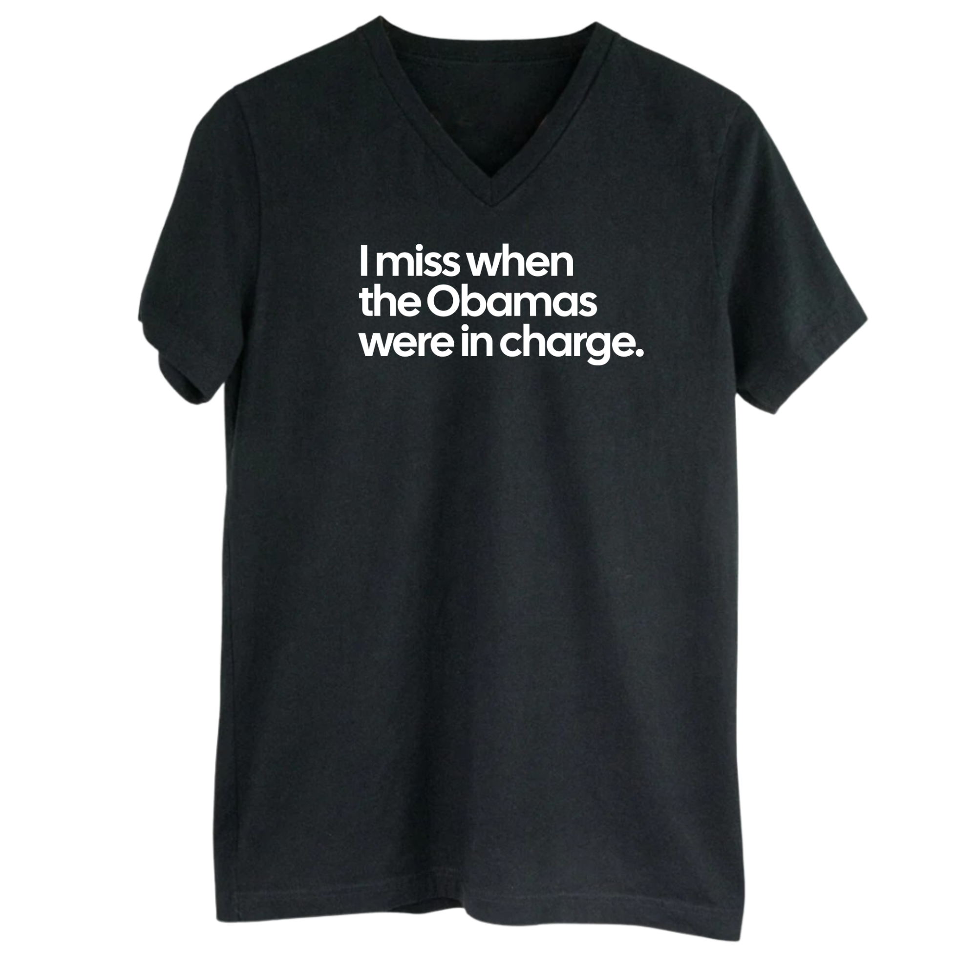 I Miss When the Obamas Were in Charge *BLACK V-NECK* Unisex Tee-T-Shirt-The Original God Ain't Petty But I Am
