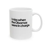 I Miss When the Obamas Were in Charge Mug 11oz (White & Black)-Mug-The Original God Ain't Petty But I Am