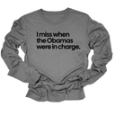 I Miss When the Obamas Were in Charge Unisex Long Sleeved Tee-Long Sleeved T-Shirt-The Original God Ain't Petty But I Am