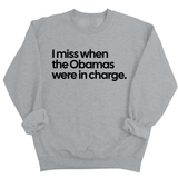 I Miss When the Obamas Were in Charge Unisex Sweatshirt-Sweatshirt-The Original God Ain't Petty But I Am