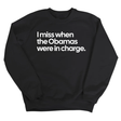 I Miss When the Obamas Were in Charge Unisex Sweatshirt-Sweatshirt-The Original God Ain't Petty But I Am