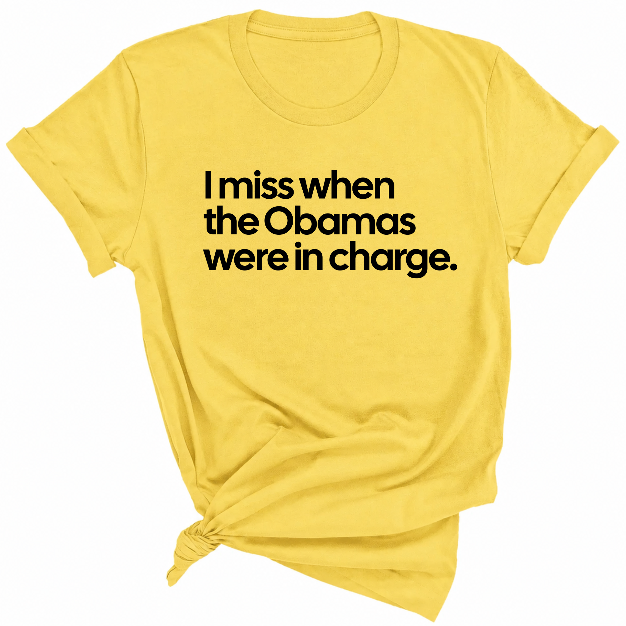 I Miss When the Obamas Were in Charge Unisex Tee-T-Shirt-The Original God Ain't Petty But I Am