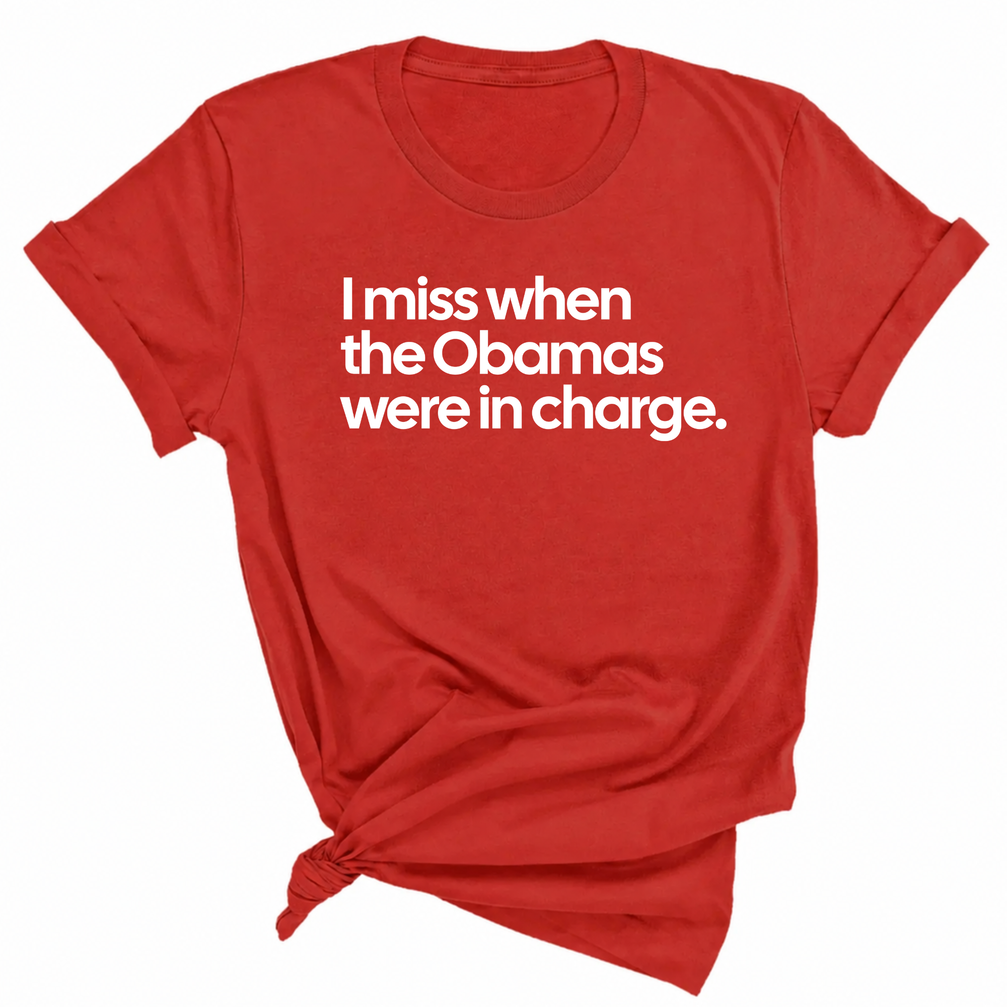 I Miss When the Obamas Were in Charge Unisex Tee-T-Shirt-The Original God Ain't Petty But I Am