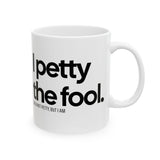 I Petty the Fool Mug 11oz (White & Black)-Mug-The Original God Ain't Petty But I Am