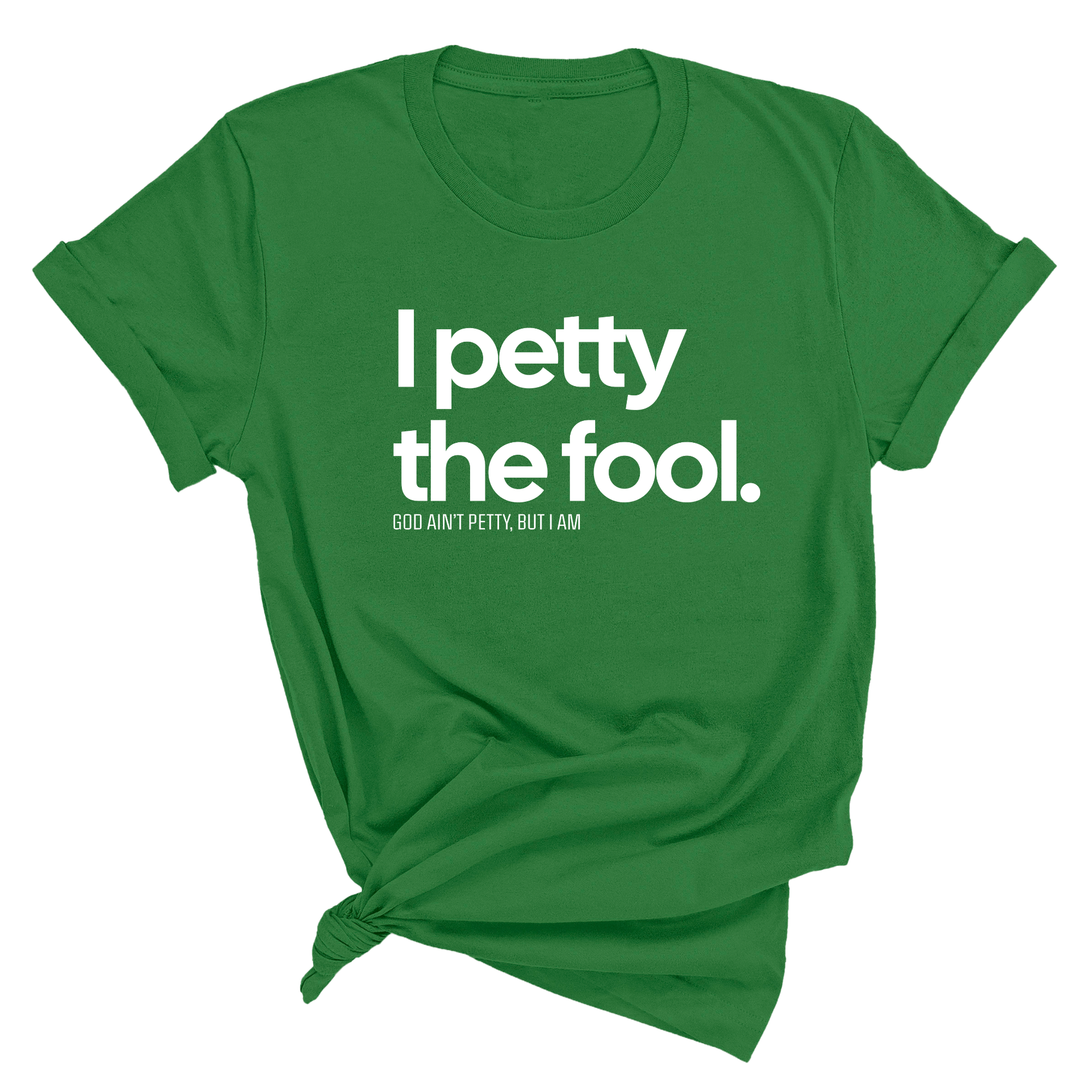 I Petty the Fool Unisex Tee-T-Shirt-The Original God Ain't Petty But I Am