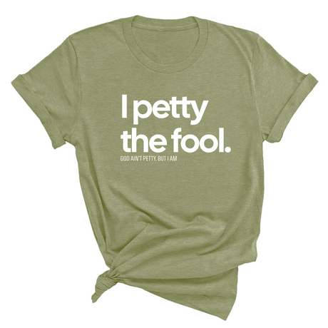 I Petty the Fool Unisex Tee-T-Shirt-The Original God Ain't Petty But I Am