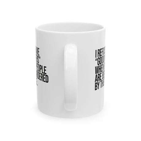 I Refuse to Have "Good Manners" When Black People Are Being Murdered by the Police Mug 11oz (White & Black)-Mug-The Original God Ain't Petty But I Am