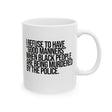 I Refuse to Have "Good Manners" When Black People Are Being Murdered by the Police Mug 11oz (White & Black)-Mug-The Original God Ain't Petty But I Am