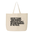 I Refuse to Have "Good Manners" When Black People Are Being Murdered by the Police Tote bag-Tote Bag-The Original God Ain't Petty But I Am