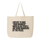 I Refuse to Have "Good Manners" When Black People Are Being Murdered by the Police Tote bag-Tote Bag-The Original God Ain't Petty But I Am