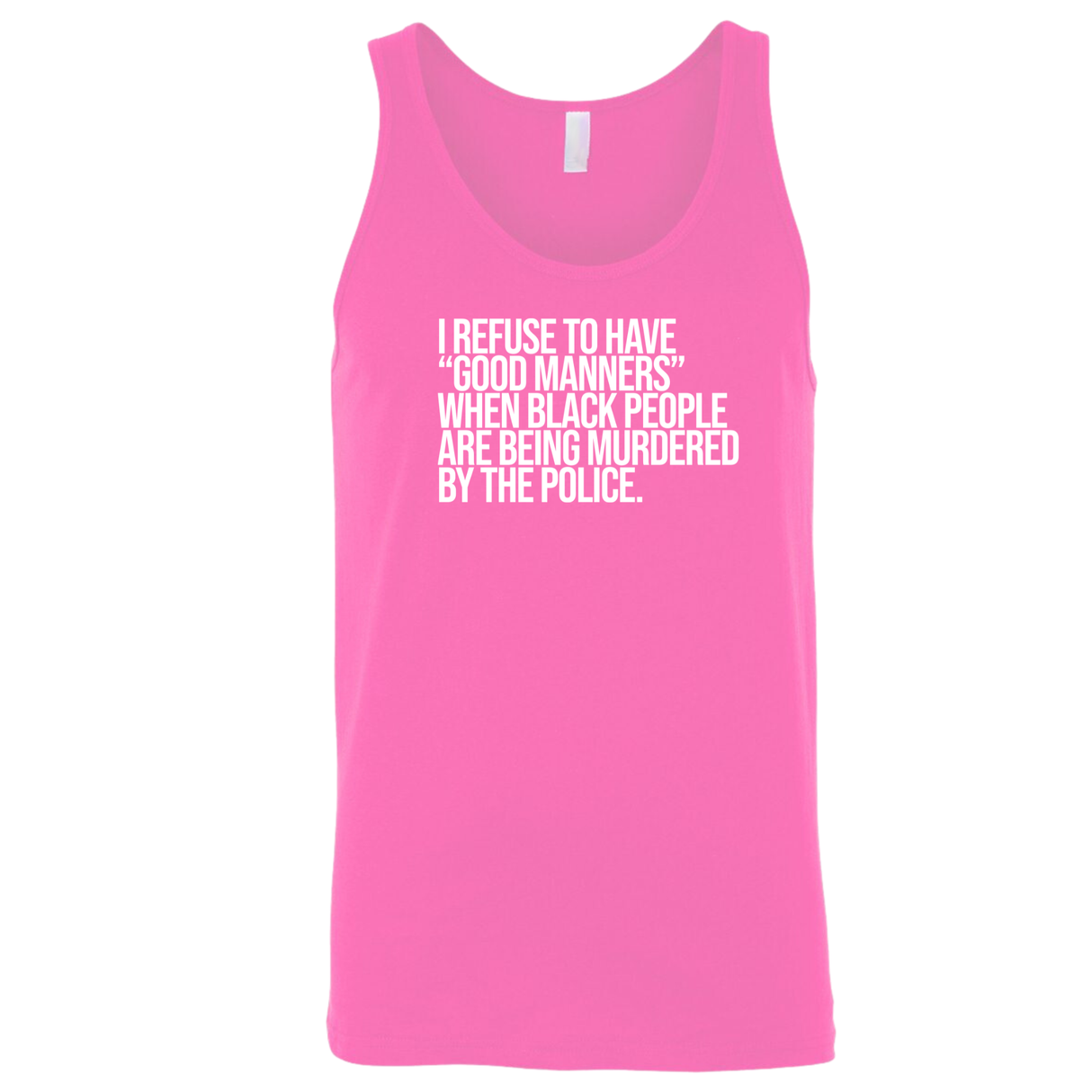I Refuse to Have "Good Manners" When Black People Are Being Murdered by the Police Unisex Tank Top-T-Shirt-The Original God Ain't Petty But I Am