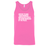 I Refuse to Have "Good Manners" When Black People Are Being Murdered by the Police Unisex Tank Top-T-Shirt-The Original God Ain't Petty But I Am