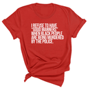I Refuse to Have "Good Manners" When Black People Are Being Murdered by the Police Unisex Tee-T-Shirt-The Original God Ain't Petty But I Am