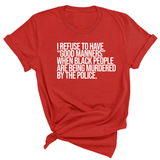 I Refuse to Have "Good Manners" When Black People Are Being Murdered by the Police Unisex Tee-T-Shirt-The Original God Ain't Petty But I Am
