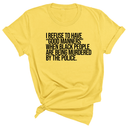 I Refuse to Have "Good Manners" When Black People Are Being Murdered by the Police Unisex Tee-T-Shirt-The Original God Ain't Petty But I Am