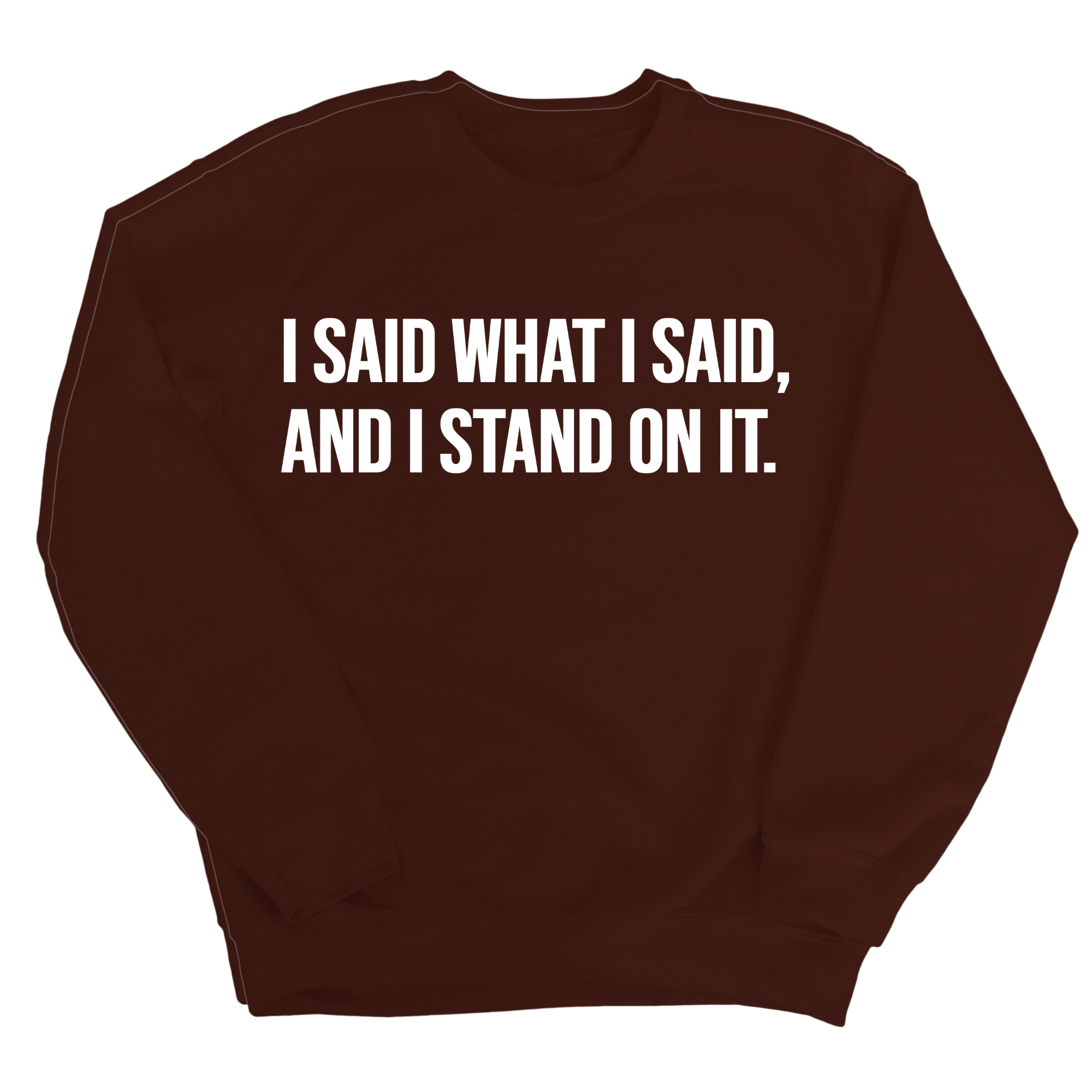 I Said What I Said and I Stand on It Unisex Sweatshirt (TT)-Sweatshirt-The Original God Ain't Petty But I Am